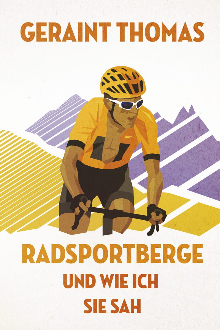 Geraint Thomas: Radsportberge (und wie ich sie sah) – Ein Tour-Sieger erzählt 25 Anstiege